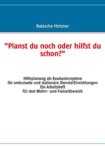 "Planst du noch oder hilfst du schon?": Hilfeplanung als Baukastensystem von Books on Demand GmbH