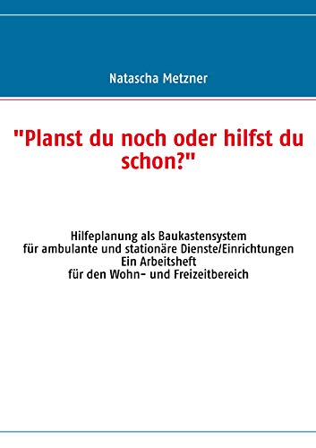 "Planst du noch oder hilfst du schon?": Hilfeplanung als Baukastensystem