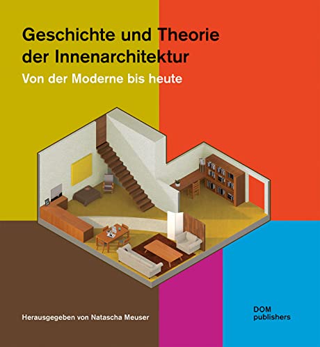 Geschichte und Theorie der Innenarchitektur: Von der Moderne bis heute von DOM Publishers
