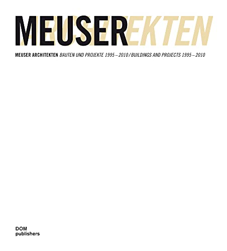 Meuser Architekten: Bauten und Projekte 1995 – 2010 / Buildings and Projects 1995 - 2010