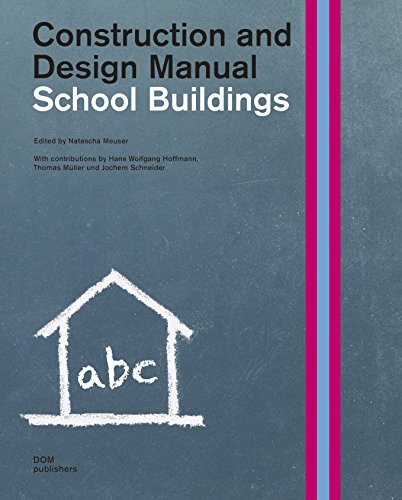 School Buildings. Construction and Design Manual (Handbuch und Planungshilfe/Construction and Design Manual) von Dom Publishers