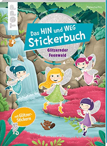 Das Hin-und-weg-Stickerbuch. Glitzernder Feenwald: Mit 200 wiederablösbaren großen Stickern. Mit Glitzerstickern