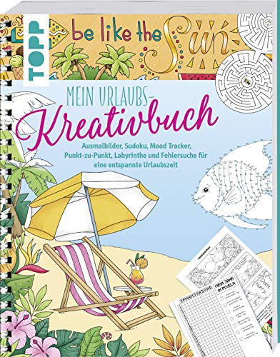 Mein Urlaubs-Kreativbuch: Ausmalbilder, Sudoku, Mood Tracker, Punkt-zu-Punkt, Labyrinthe und Fehlersuche für eine entspannte Urlaubszeit