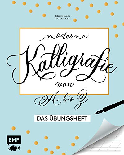 Kalligrafie von A bis Z – Das Übungsheft: Die Kunst der schönen Buchstaben meistern