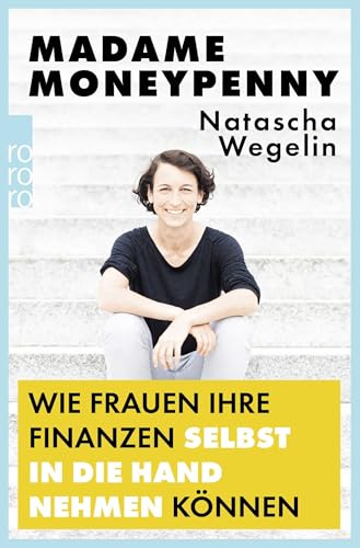 Madame Moneypenny: Wie Frauen ihre Finanzen selbst in die Hand nehmen können von Rowohlt