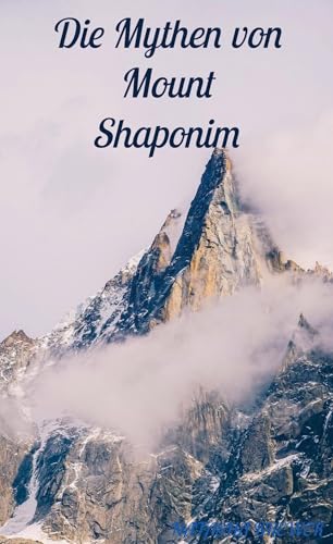 Die Mythen von Mount Shaponim von Bookmundo