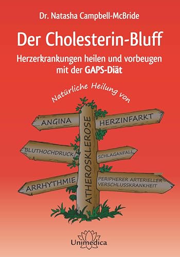 Der Cholesterin-Bluff: Herzerkrankungen heilen und vorbeugen mit der GAPS-Diät Natürliche Heilung von Atherosklerose, Angina, Bluthochdruck, ... peripherer arterieller Verschlusskrankheit von Narayana Verlag GmbH