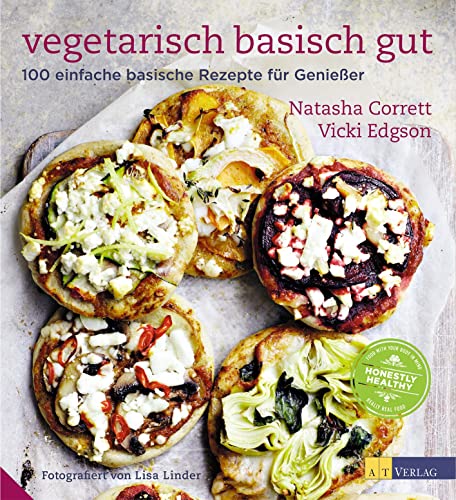 Vegetarisch basisch gut: 100 einfache basische Rezepte für Genießer