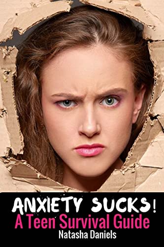 Anxiety Sucks! A Teen Survival Guide von CREATESPACE