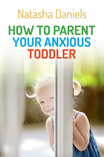 How to Parent Your Anxious Toddler von Jessica Kingsley Publishers