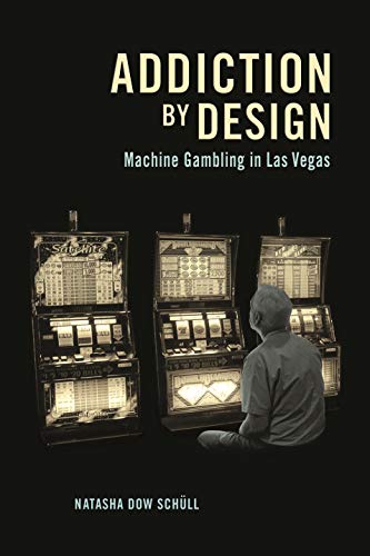 Addiction by Design: Machine Gambling in Las Vegas von Princeton University Press