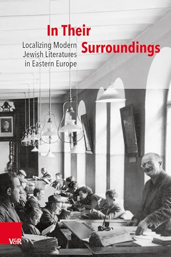 In Their Surroundings: Localizing Modern Jewish Literatures in Eastern Europe