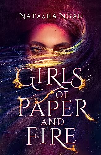 Girls of Paper and Fire: A sumptuous and sizzling Asian-inspired epic fantasy