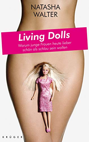 Living Dolls: Warum junge Frauen heute lieber schön als schlau sein wollen