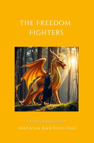 The Freedom Fighters: Prequel of the Sutarebil-trilogy