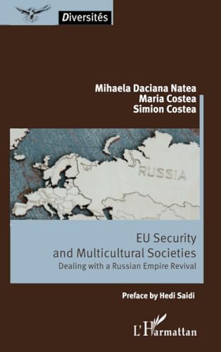 EU Security and Multicultural Societies: Dealing with a Russian Empire Revival von Editions L'Harmattan