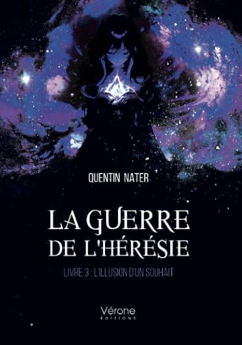 La guerre de l'hérésie - Livre 3 : L'illusion d'un souhait: Tome 3, L'illusion d'un souhait La guerre de l'hérésie - Livre 3 : L'illusion d'un souhait: Tome 3, L'illusion d'un souhait von Verone éditions