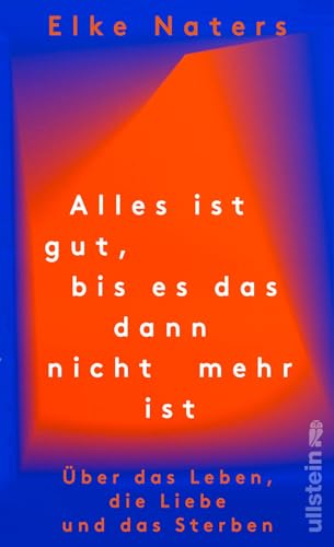 Alles ist gut, bis es das dann nicht mehr ist: Über das Leben, die Liebe und das Sterben | Wie es weitergeht, wenn der geliebte Partner stirbt