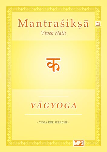 Vagyoga Sanskrit: Yoga der Sprache (Mantraśikṣā: Kurs in Sanskrit, Mantra und Ritual) von Śiva Unlimited Publications