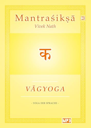 Vagyoga Sanskrit: Yoga der Sprache (Mantraśikṣā: Kurs in Sanskrit, Mantra und Ritual) von Śiva Unlimited Publications