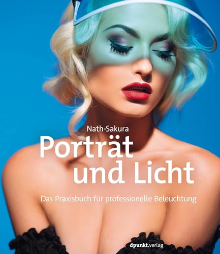 Porträt und Licht: Das Praxisbuch für professionelle Beleuchtung von dpunkt.verlag GmbH