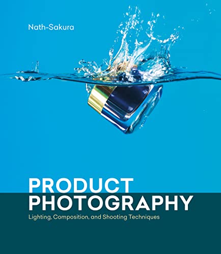 Product Photography: Lighting, Composition, and Shooting Techniques von Rocky Nook