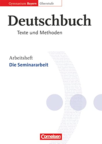 11./12. Jahrgangsstufe - Die Seminararbeit: Arbeitsheft (Deutschbuch - Oberstufe, Gymnasium Bayern, 11./12. Jahrgangsstufe) 11./12. Jahrgangsstufe - Die Seminararbeit: Arbeitsheft (Deutschbuch - Oberstufe, Gymnasium Bayern, 11./12. Jahrgangsstufe)