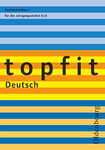 Topfit Deutsch - 5./6. Jahrgangsstufe: Rechtschreiben 1 - Arbeitsheft mit Lösungen von Oldenbourg Schulbuchverlag
