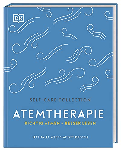 Self-Care Collection. Atemtherapie: Richtig atmen – besser leben von DK