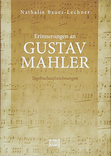 Erinnerungen an Gustav Mahler: Tagebuchaufzeichnungen