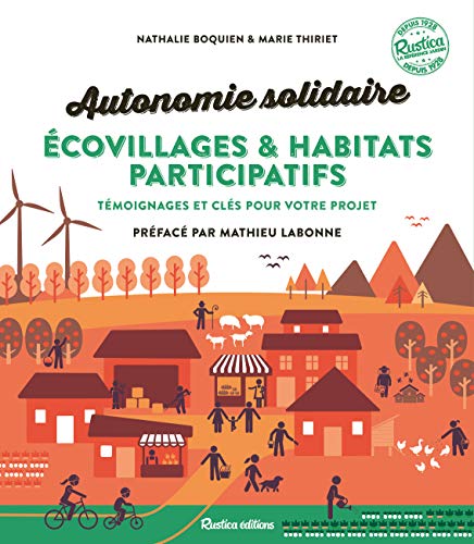 Autonomie solidaire - Écovillages et habitats participatifs . Témoignages et clés pour votre projet (ECOLOGIE) von RUSTICA