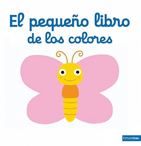 El pequeño libro de los colores (Libros con mecanismos) von Timun Mas Infantil