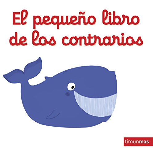 El pequeño libro de los contrarios (Libros con mecanismos)