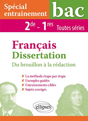 Dissertation Français - Seconde et Première toutes séries: Spécial entraînement. Du brouillon à la rédaction von ELLIPSES