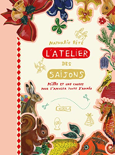 L'Atelier des saisons de Nathalie Lété: Mille et une choses pour s'amuser toute l'année von CERNUNNOS