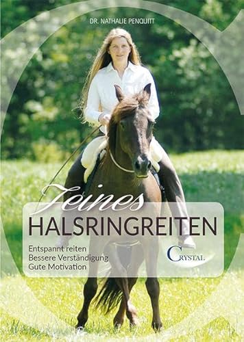 Feines Halsringreiten: Entspannt reiten. Bessere Verständigung. Gute Motivation von Crystal Verlag GmbH