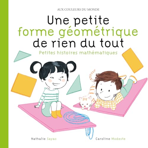 Une petite forme géométrique de rien du tout: Petites histoires mathématiques