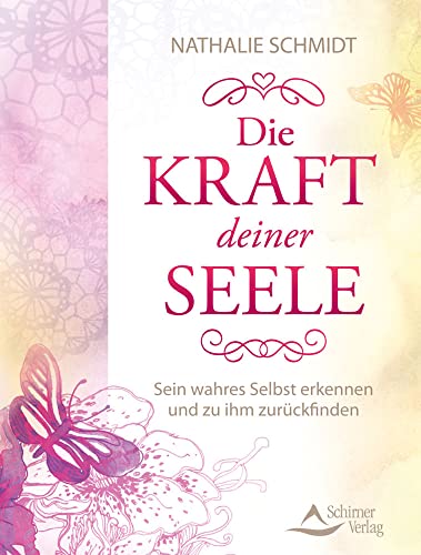 Die Kraft deiner Seele: Sein wahres Selbst erkennen und zu ihm zurückfinden von Schirner Verlag