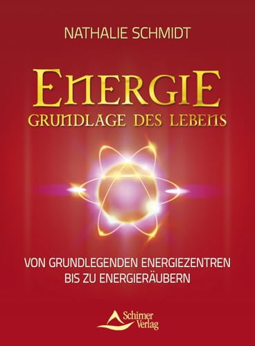 Energie - Grundlage des Lebens - Von grundlegenden Energiezentren bis zu Energieräubern