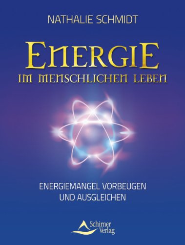 Energie im menschlichen Leben - Energiemangel vorbeugen und ausgleichen von Schirner