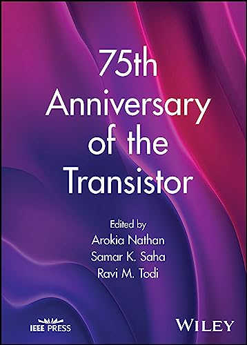 75th Anniversary of the Transistor von Wiley-IEEE Press