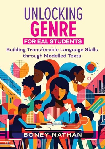 Unlocking Genre for EAL Students: Building transferable language skills through modelled texts Unlocking Genre for EAL Students: Building transferable language skills through modelled texts von Amba Press