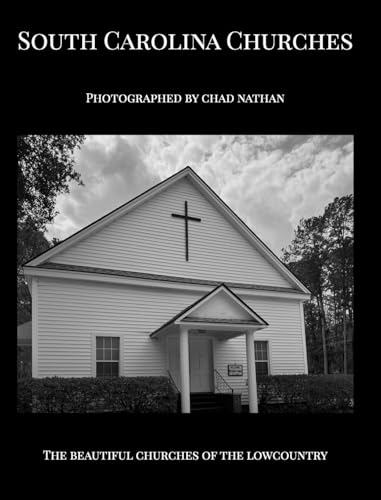 South Carolina Churches: Photographed By Chad Nathan
