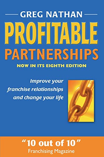 Profitable Partnerships: Improve Your Franchise Relationships and Change Your Life von Franchise Relationships Institute, Qld