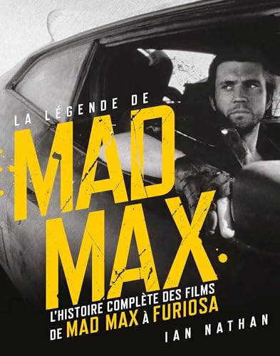 La légende de Mad Max, l'histoire complète des films de Mad Max à Furiosa von HUGINN MUNINN