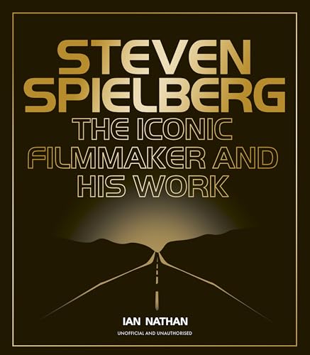 Steven Spielberg: The Iconic Filmmaker and His Work (Iconic Filmmakers Series)