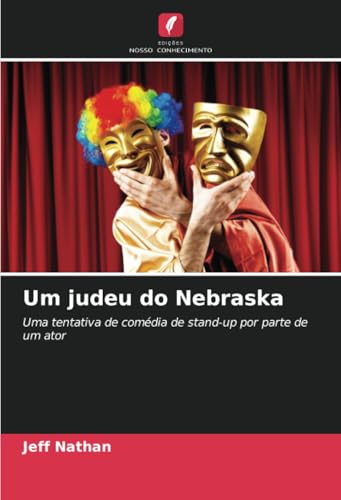 Um judeu do Nebraska: Uma tentativa de comédia de stand-up por parte de um ator von Edições Nosso Conhecimento