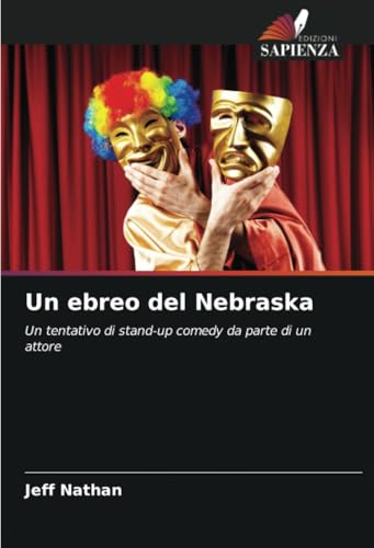 Un ebreo del Nebraska: Un tentativo di stand-up comedy da parte di un attore von Edizioni Sapienza