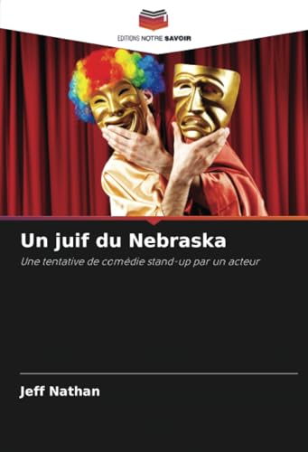 Un juif du Nebraska: Une tentative de comédie stand-up par un acteur von Editions Notre Savoir