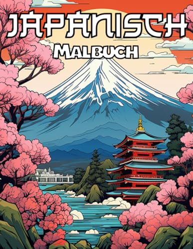 Japanisches Malbuch: Erstaunliches Malbuch für Erwachsene mit Wunderschönen Japanischen Illustrationen, Schlössern, Koi-Fischen, Sakura, Geisha, Samurai und Mehr für Spaß und Entspannung von Independently published